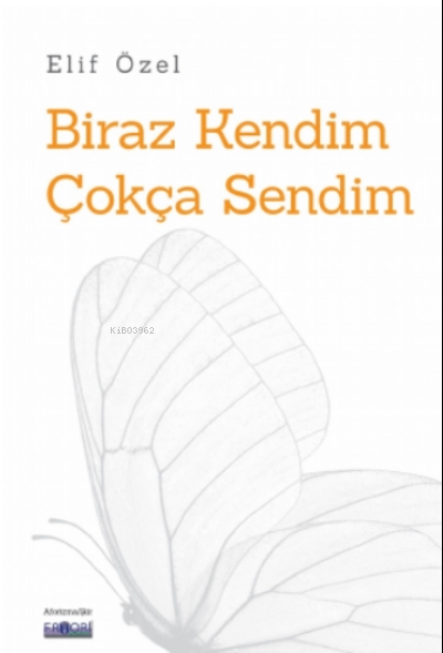  Biraz Kendim Çokça Sendim | Biraz Kendim Çokça Sendim | Leyla Çelik | Fatma Türksoy | Elif Özel | Favori Yayınları | 9786257420051 