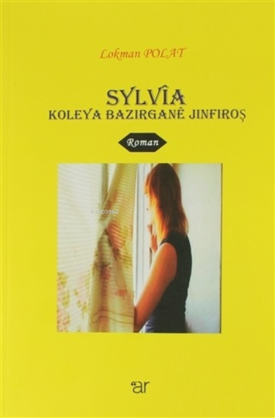  Sylvia Koleya Bazırgane Jınfıroş | Sylvia Koleya Bazırgane Jınfıroş | Lokman Polat | Ar Yayınları | 9786054809653 