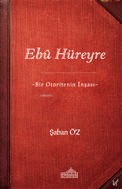 Ebû Hüreyre -Bir Otoritenin İnşası-