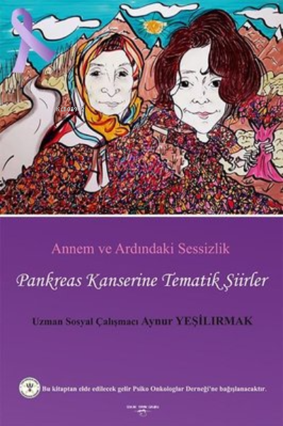  Annem ve Ardındaki Sessizlik Pankreas Kanserine Tematik Şiirler | Aynur Yeşilirmak | Sokak Kitapları Yayınları | 9786052876077 | 