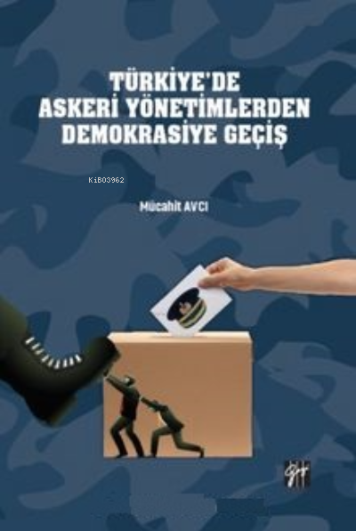 Türkiye’de Askeri Yönetimlerden Demokrasiye Geçiş