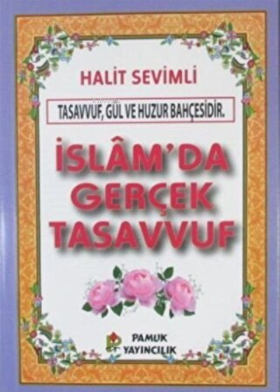  İslamda Gerçek Tasavvuf | İslamda Gerçek Tasavvuf | Halit Sevimli | Pamuk Yayıncılık | 9789752943773 