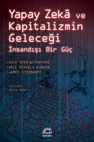 Yapay Zeka ve Kapitalizmin Geleceği İnsandışı Bir Güç