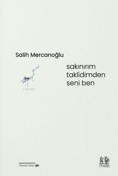  Sakınırım Taklidimden Seni Ben | Salih Mercanoğlu | Pikaresk Yayınevi | 9786057119971 | 