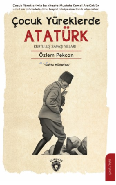 Çocuk Yüreklerde Atatürk Kurtuluş Savaşı Yılları