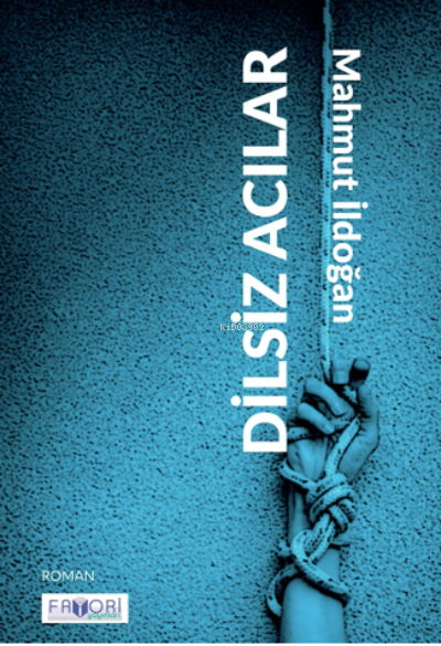  Dilsiz Acılar | Dilsiz Acılar | Mahmut İldoğan | Favori Yayınları | 9786257420259 