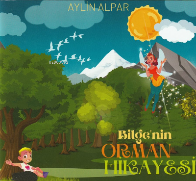  Bilgenin Orman Hikayesi | Bilgenin Orman Hikayesi | Aylin Alpar | MST Yayıncılık | 9786258106022 