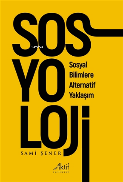  Sosyoloji | Sosyoloji | Sami Şener | Aktif Yayınevi | 9786059940795 