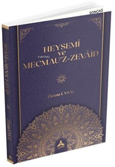  Heysemi ve Mecmauz Zevaid | Ekrem Uysal | Sonçağ Yayınları | 9786257000475 | 