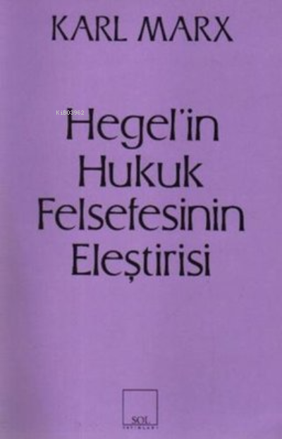  Hegelin Hukuk Felsefesinin Eleştirisi | Hegelin Hukuk Felsefesinin Eleştirisi | Karl Marx | Sol Yayınları | 9789757399575 