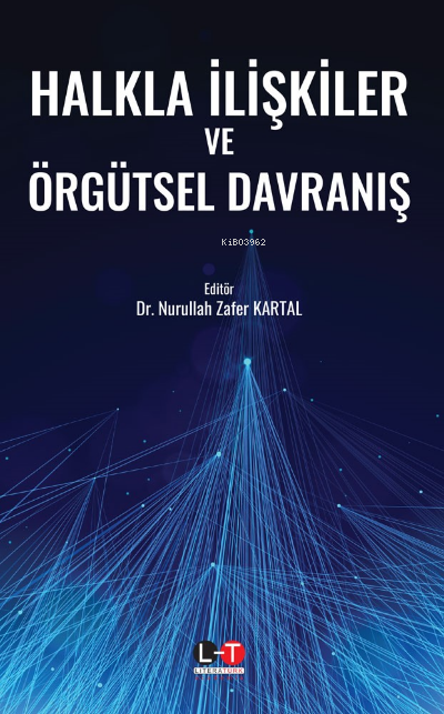  Halkla İlişkiler Ve Örgütsel Davranış | Halkla İlişkiler Ve Örgütsel Davranış | Nurullah Zafer Kartal | Literatürk Yayınları | 9786257606837 