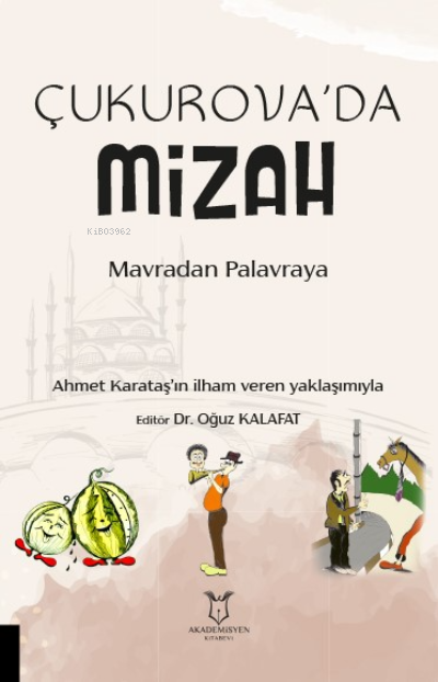  Çukurovada Mizah Mavradan Palavraya | Oğuz Kalafat | Akademisyen Kitabevi | 9786256965836 | 