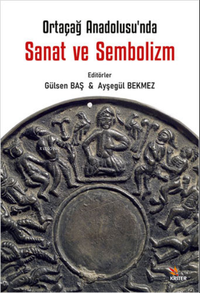 Ortaçağ Anadolu’sunda Sanat ve Sembolizm Üst Baslık: