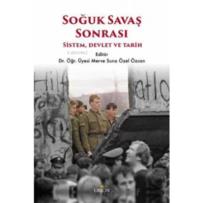  Soğuk Savaş Sonrası Sistem Devlet ve Tarih | Merve Suna Özel Özcan | Orion Kitabevi | 9786257294805 | 