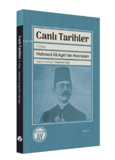Canlı Tarihler;Mehmed Ali Aynî’nin Hatıraları