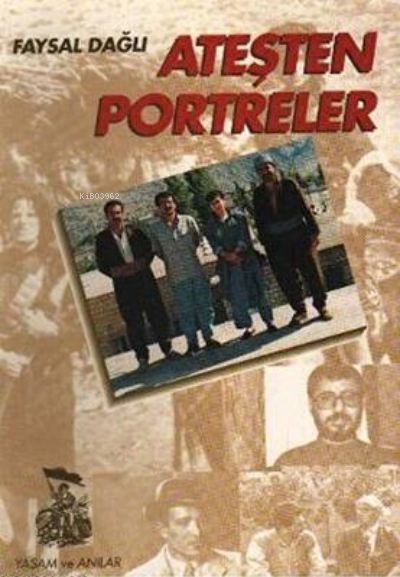  Ateşten Portreler | Faysal Dağlı | Belge Yayınları | 9789753445016 | 