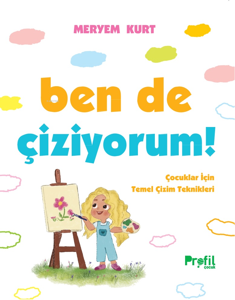 Ben de Çiziyorum!;Çocuklar İçin Temel Çizim Teknikleri