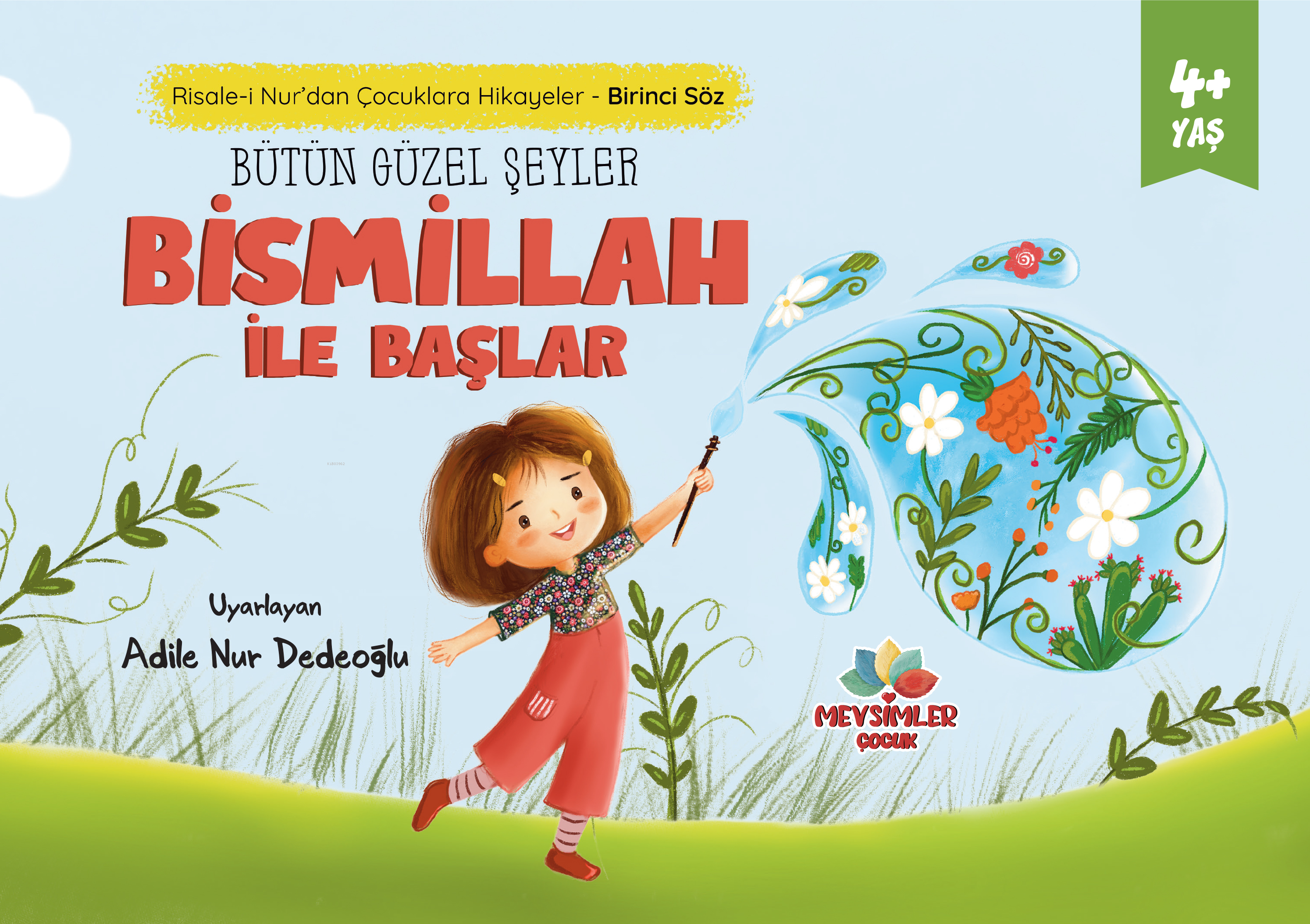 Bütün Güzel Şeyler Bismillah ile Başlar;Risale-i Nur’dan Çocuklara Hikâyeler - Birinci Söz