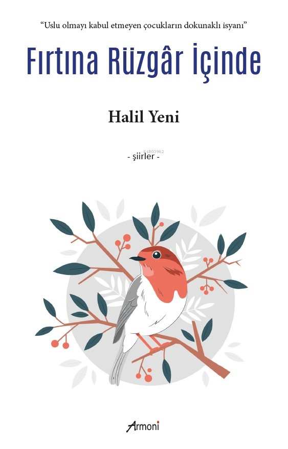  Fırtına Rüzgar İçindeUslu Olmayı Kabul Etmeyen Çocukların Dokunaklı İsyanı | Halil Yeni | Armoni Yayınları | 9786256888685 | 