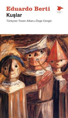  Kuşlar | Kuşlar | Eduardo Berti | Tozan Alkan | Özge Cengiz | Alakarga Sanat Yayınları | 9786256651159 