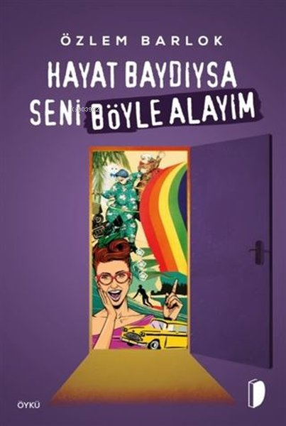  Hayat Baydıysa Seni Böyle Alayım | Hayat Baydıysa Seni Böyle Alayım | Özlem Barlok | Dky Yayınları | 9786057658296 