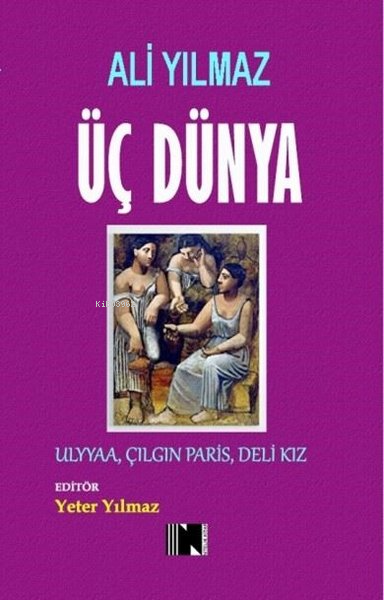  Üç Dünya Ulyaa Çılgın Paris Deli Kız | Üç Dünya Ulyaa Çılgın Paris Deli Kız | Ali Yılmaz | Yeter Yılmaz | Nitelik Kitap | 9786250022313 
