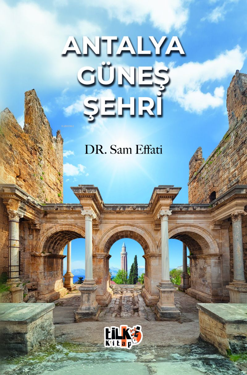  Antalya Güneş Şehri | Antalya Güneş Şehri | Sam Effati | Elif Tümer | Tuğba Ünlüer | Enes Berkay Bayram | Enes Berkay Bayram | Tilki Kitap | 9786256689794 