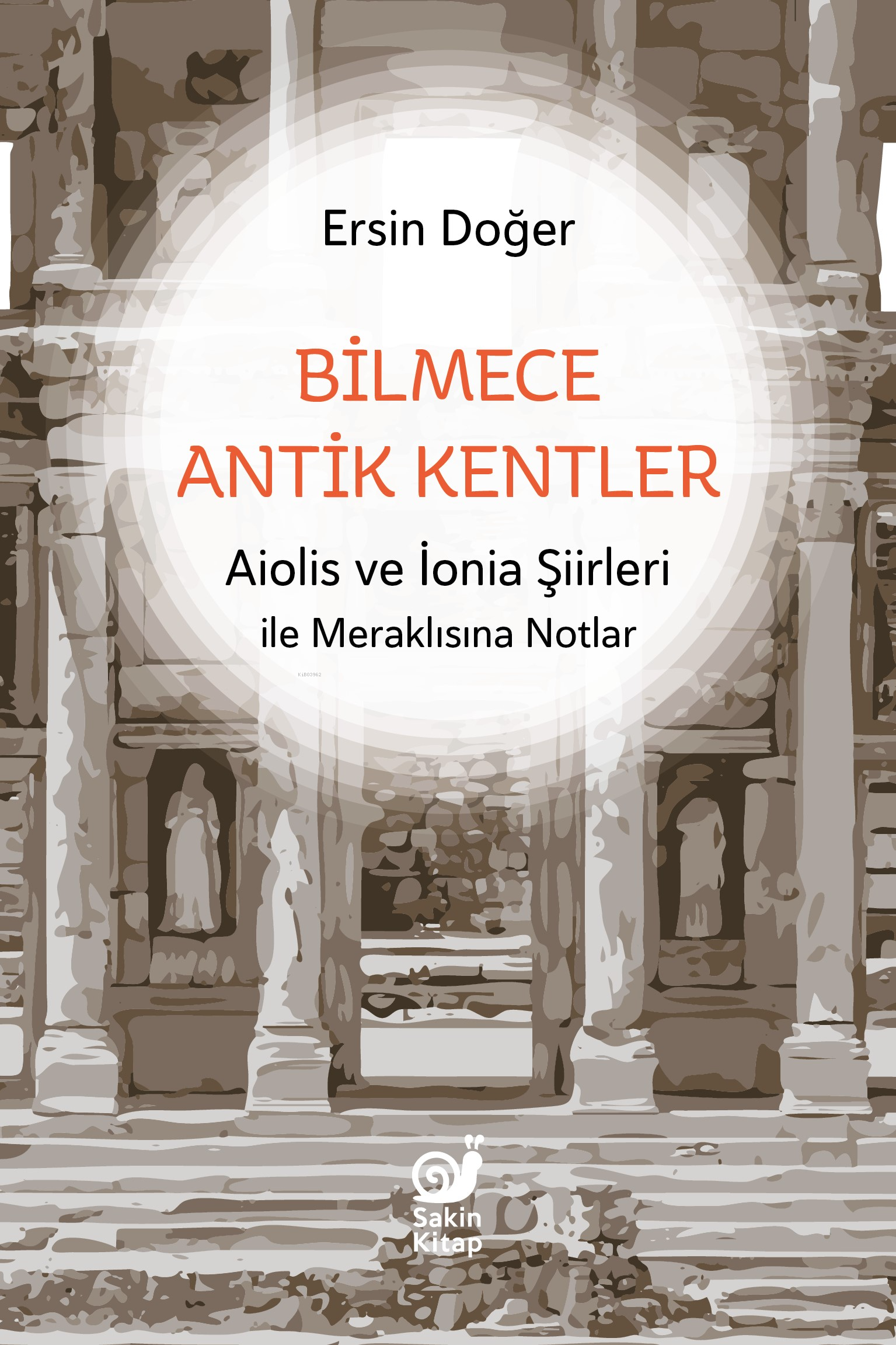 Bilmece Antik Kentler ;Aiolis ve İonia Şiirleri ile Meraklısına Notlar