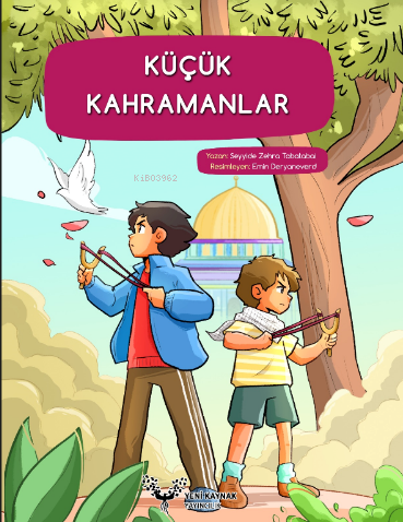  Küçük Kahramanlar | Küçük Kahramanlar | Enes Karakaya | Seyyide Zehra Tabatabai | Celil Zengin | MŞerif Tutuş | MŞerif Tutuş | Emin Deynaverd | Yeni Kaynak Yayıncılık | 9786259466231 