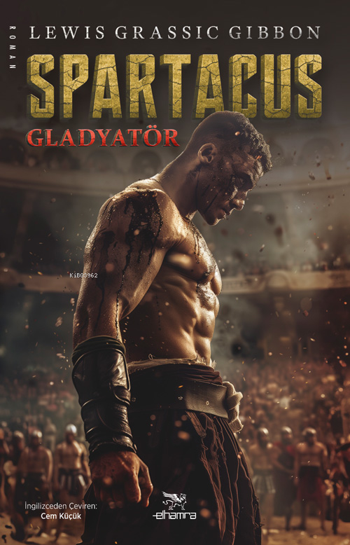  SpartacusGladyatör | Lewis Grassic Gibbon | Z Aybike Yılmaz | İbrahim Efe Güçlü | Cem Küçük | Elhamra | 9786256076129 | 