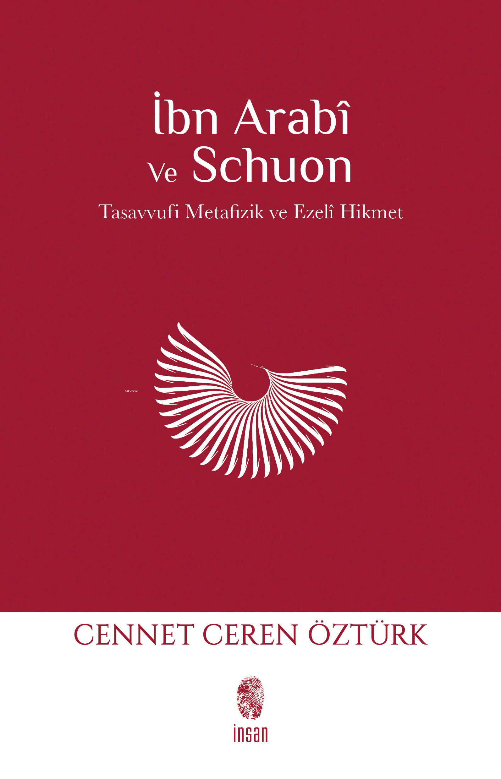 İbn Arabi ve Schuon;Tasavvufi Metafizik & Ezelî Hikmet