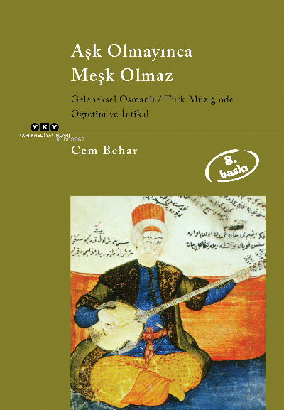 Aşk Olmayınca Meşk Olmaz; Geleneksel Osmanlı - Türk Müziğinde Öğretim ve İntikal