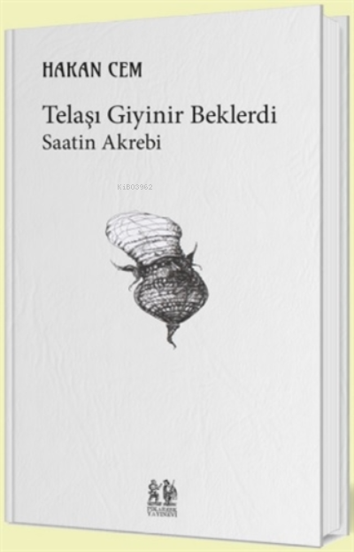  Telaşı Giyinir BeklerdiSaatin Akrebi | Hakan Cem | Pikaresk Yayınevi | 9786057450104 | 