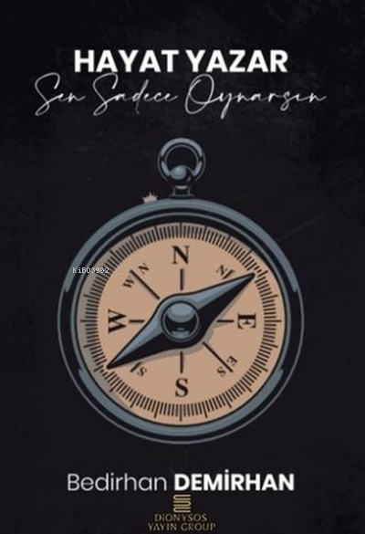  Hayat Yazar Sen Sadece Oynarsın | Hayat Yazar Sen Sadece Oynarsın | Bedirhan Demirhan | Dionysos Yayın Group | 9786057444486 