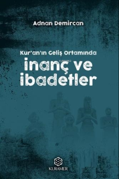 Kur'an'ın Geliş Ortamında İnanç ve İbadetler