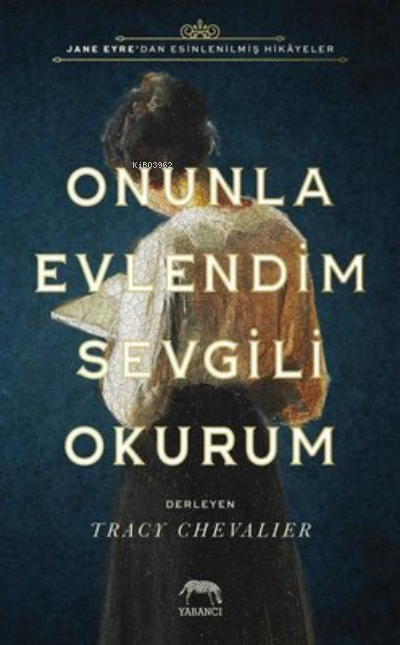  Onunla Evlendim Sevgili Okurum | Tracy Chevalier | Arzu Altınanıt | Yabancı Yayınları | 9786257973656 | 