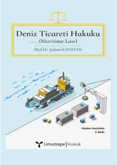  Deniz Ticareti HukukuOnbeş Adet Çözümlü Olaylar Eki ile | Deniz Ticareti HukukuOnbeş Adet Çözümlü Olaylar Eki ile | Şaban Kayıhan | Bilge Yaman | Umuttepe Yayınları | 9786057858375 
