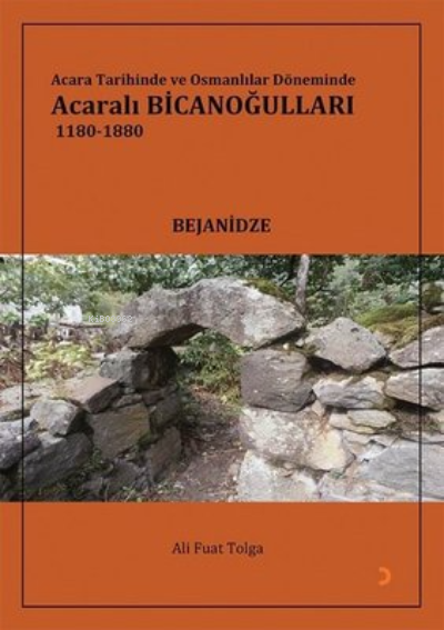 Acara Tarihinde ve Osmanlılar Döneminde Acaralı Bicanoğulları 1180- 1880