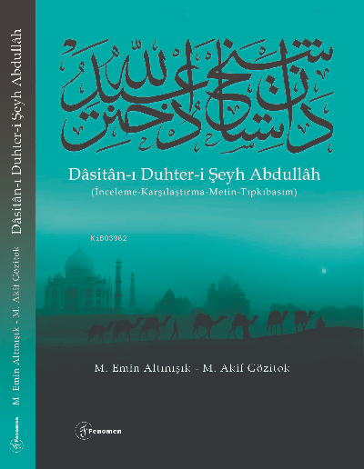  Dâsitânı Duhteri Şeyh Abdullâh (İnceleme Karşılaştırma Metin Tıpkıbasım) | M Akif Gözitok | M Emin Altınışık | Nihangül Daştan | Fenomen Yayıncılık | 9786257351379 | 