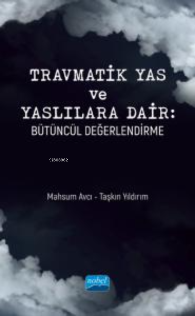 Travmatik Yas ve Yaslılara Dair ;Bütüncül Değerlendirme