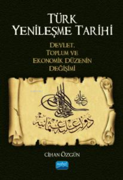 Türk Yenileşme Tarihi- Devlet, Toplum ve Ekonomik Düzenin Değişimi