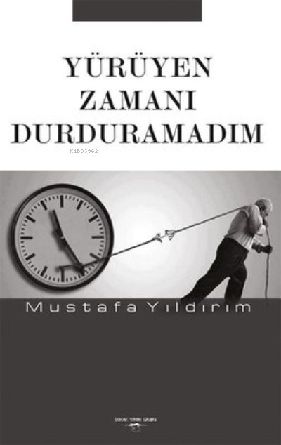 Yürüyen Zamanı Durduramadım