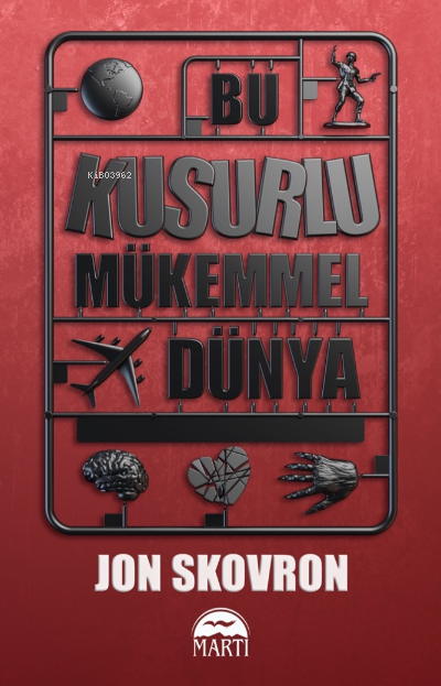 Bu Kusurlu Mükemmel Dünya | Gamze Büyükkaya | Filiz Odabaş | Zehra Uzun | Jon Skovron | Martı Yayınları | 9786254487231 | 