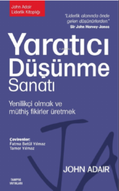  Yaratıcı Düşünme SanatıYenilikçi Olmak ve Müthiş Fikirler Üretmek | Yaratıcı Düşünme SanatıYenilikçi Olmak ve Müthiş Fikirler Üretmek | John Adair | Alef Yayınevi | 9786057058256 