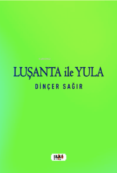  Luşanta ile Yula | Dinçer Sağır | Tilki Kitap | 9786258039146 | 