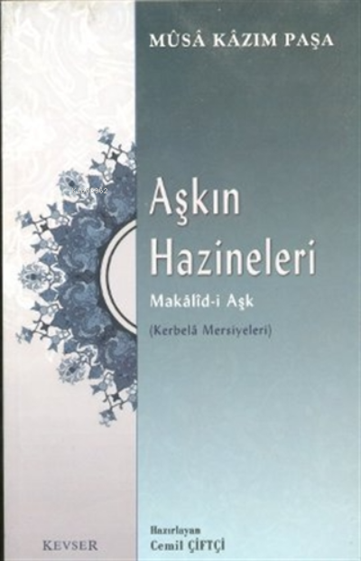  Aşkın Hazineleri Makalidi Aşk | Musa Kazım Paşa | Kevser Yayıncılık | 9789944709781 | 