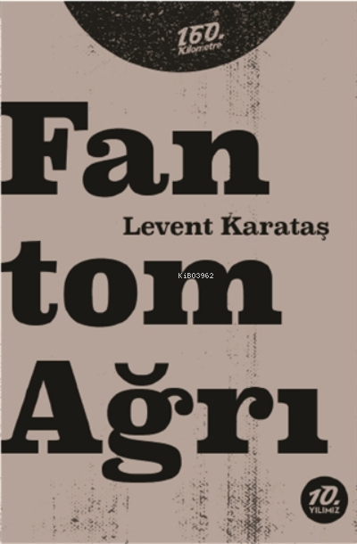  Fantom Ağrı | Levent Karataş | Ahmet Güntan | 160 Kilometre Yayınevi | 9786057038159 | 