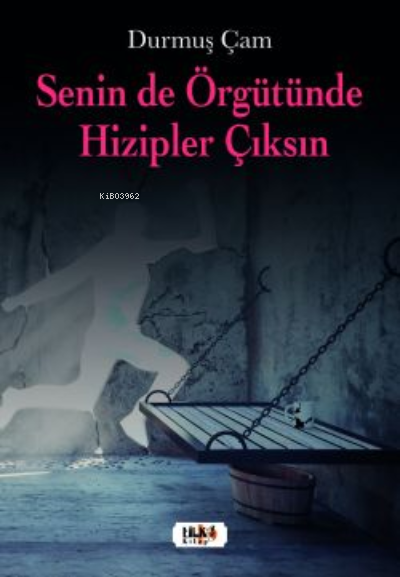  Senin de Örgütünde Hizipler Çıksın | Durmuş Çam | Sevgi Yüksel | Hakan Özkütükçü | Yeşim Ercan Aydın | Yeşim Ercan Aydın | Tilki Kitap | 9786258039429 | 