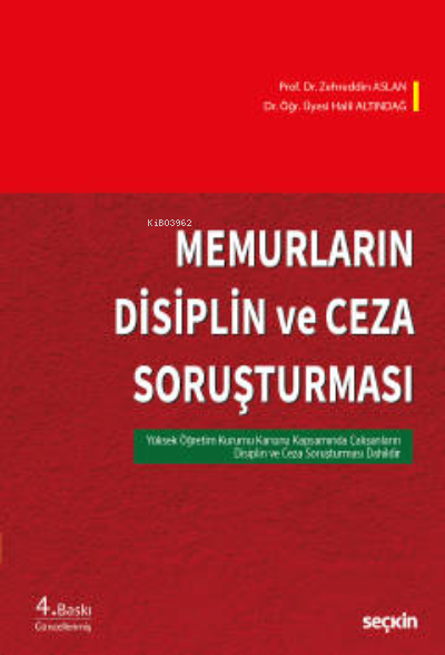  Memurların Disiplin ve Ceza Soruşturması2547 sayılı Kanun Kapsamında Çalışanların Disiplin ve Ceza Soruşturması Dahil | Zehreddin Aslan | Halil Altındağ | Seçkin Yayıncılık | 9789750271779 | 