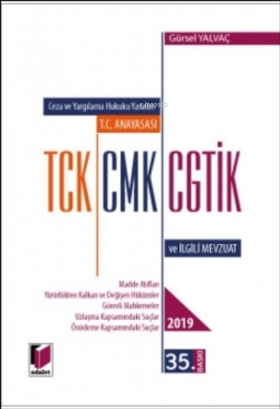  TC Anayasası TCK CMK CGTİK ve İlgili MevzuatCeza ve Yargılama Hukuku Yasaları | TC Anayasası TCK CMK CGTİK ve İlgili MevzuatCeza ve Yargılama Hukuku Yasaları | Gürsel Yalvaç | Adalet Yayınevi | 9786053006978 
